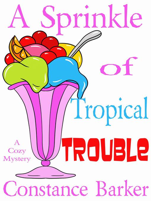 Title details for A Sprinkle of Tropical Trouble by Constance Barker - Available